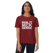 “Mek It Mek Sense” Unisex organic cotton t-shirt