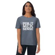 “Mek It Mek Sense” Unisex organic cotton t-shirt