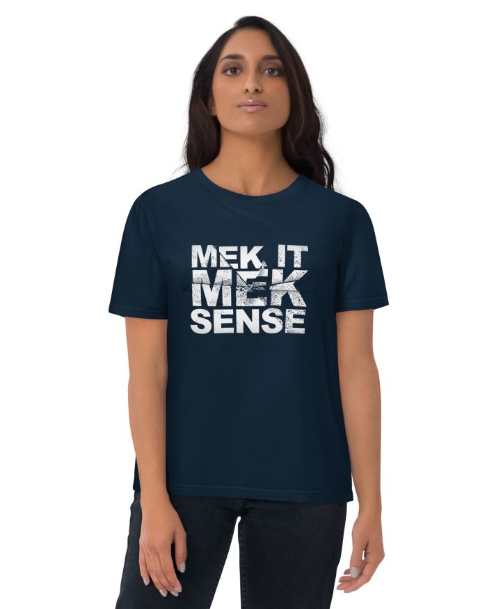 “Mek It Mek Sense” Unisex organic cotton t-shirt