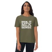 “Mek It Mek Sense” Unisex organic cotton t-shirt