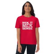 “Mek It Mek Sense” Unisex organic cotton t-shirt